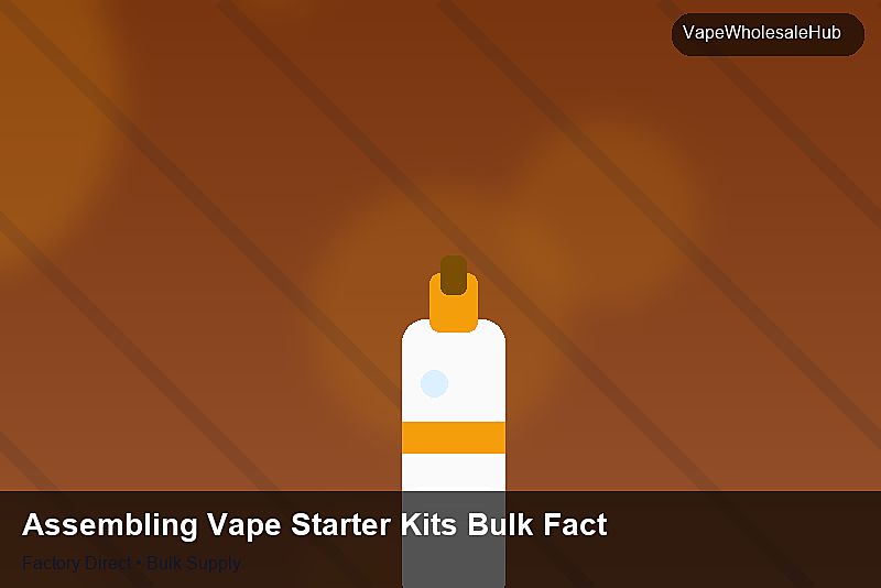 Assembling Vape Starter Kits Bulk Factory — Assembling Vape Starter Kits Bulk Factory: Customs Documentation | 2026 Edition photo 2