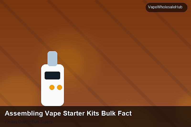 Assembling Vape Starter Kits Bulk Factory — Assembling Vape Starter Kits Bulk Factory: Compliance Standards | 2026 Edition photo 2