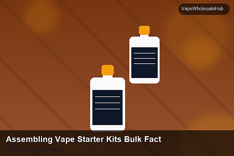 Assembling Vape Starter Kits Bulk Factory — Assembling Vape Starter Kits Bulk Factory: Packaging Standards | 2026 Edition photo 1