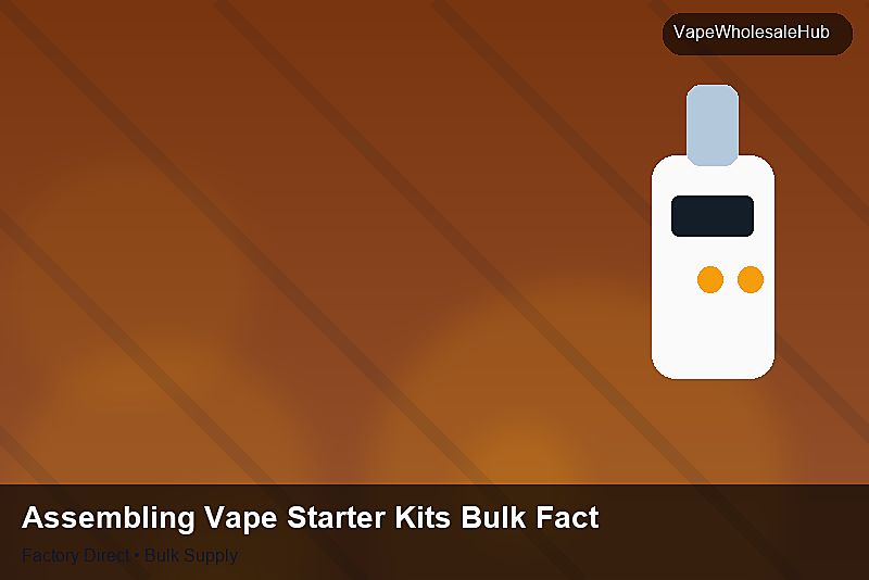 Assembling Vape Starter Kits Bulk Factory — Assembling Vape Starter Kits Bulk Factory: After-Sales Support | 2026 Edition photo 1