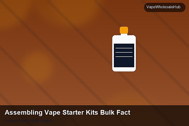 Assembling Vape Starter Kits Bulk Factory — Assembling Vape Starter Kits Bulk Factory: Production Capacity | 2026 Edition photo 1