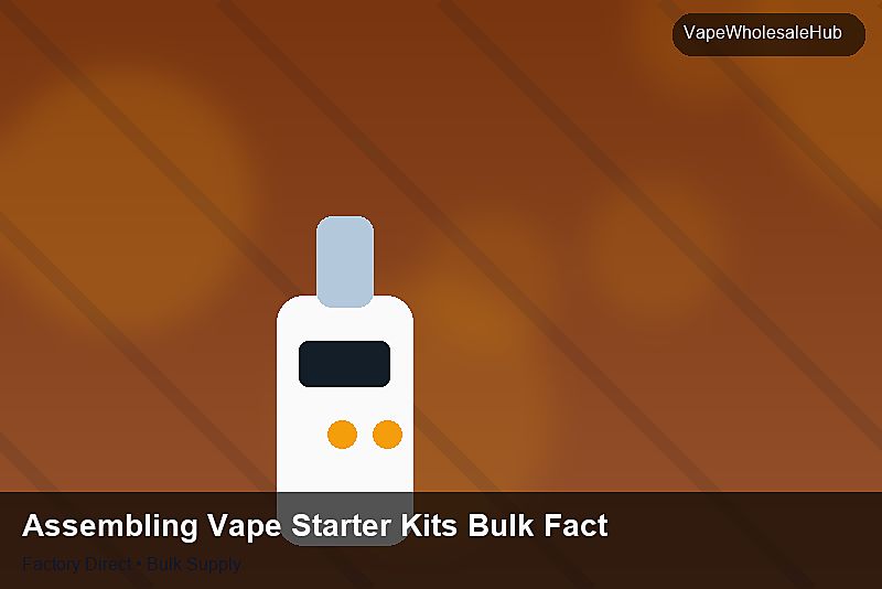 Assembling Vape Starter Kits Bulk Factory — Assembling Vape Starter Kits Bulk Factory: Logistics Solutions | 2026 Edition photo 1
