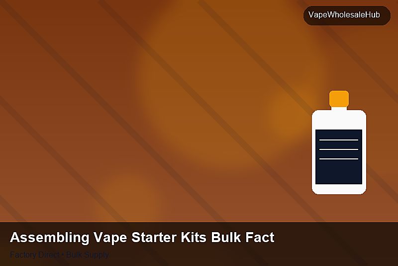 Assembling Vape Starter Kits Bulk Factory — Assembling Vape Starter Kits Bulk Factory: Trade Terms | 2026 Edition photo 1